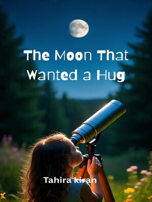 cover image of The Moon That Wanted a Hug